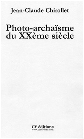 Beispielbild fr PHOTO-ARCHAISME DU XXe SIECLE zum Verkauf von Bibliofolie