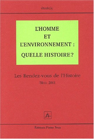 Beispielbild fr L'Homme et l'environnement: quelle histoire ? Les Rendez-vous de l'Histoire Blois 2001 zum Verkauf von medimops