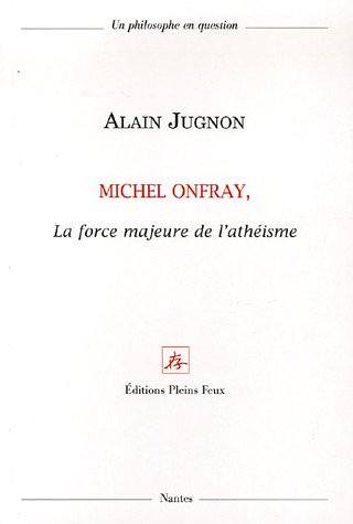 Beispielbild fr Michel Onfray, la force majeure de l'athisme zum Verkauf von Librairie l'Aspidistra