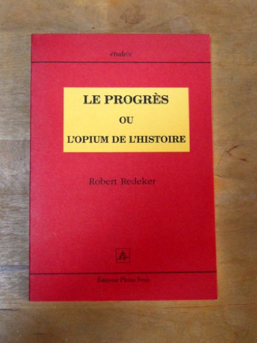 Imagen de archivo de Le Progres ou l'opium de l'histoire a la venta por Ammareal