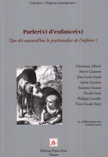 Stock image for oParler(s) d'enfance(s): Que dit aujourd'hui la psychanalyse de l'enfance ? for sale by Le Monde de Kamlia