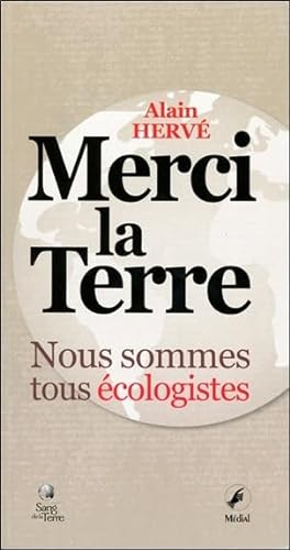 Beispielbild fr Merci la Terre - Nous sommes tous cologistes Herv, Alain zum Verkauf von BIBLIO-NET