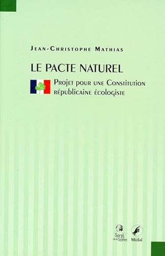 Beispielbild fr Le pacte naturel : Projet pour une Constitution rpublicaine cologiste zum Verkauf von medimops