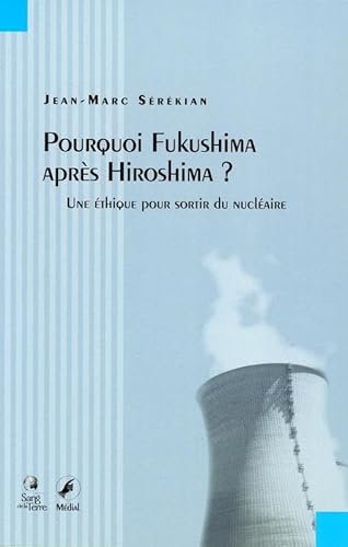 Beispielbild fr Pourquoi Fukushima aprs Hiroshima ? : Une thique pour sortir du nuclaire zum Verkauf von medimops