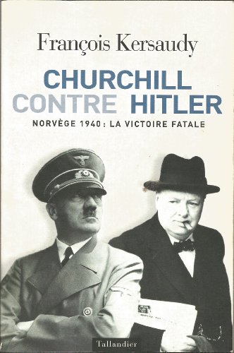 Stock image for Churchill contre Hitler : Norvge 1940, la victoire fatale for sale by Ammareal