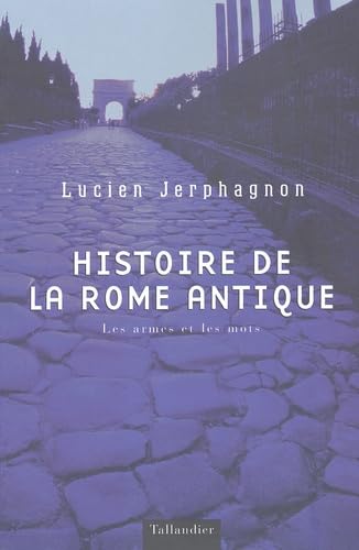 Histoire De La Rome Antique. Les Armes et Les Mots