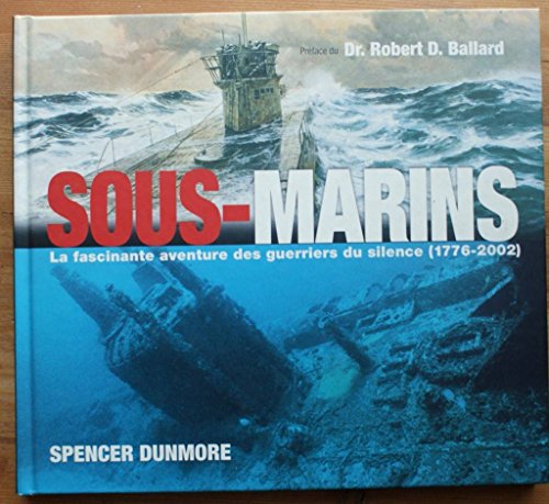 Beispielbild fr Sous-marins : La Fascinante aventure des guerriers du silence, 1776-2002 zum Verkauf von Ammareal