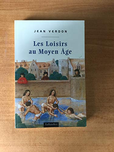 Imagen de archivo de Les Loisirs au Moyen Age a la venta por medimops