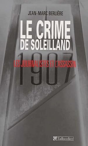 Beispielbild fr Le Crime de soleilland : 1907, les journalistes et l'assassin (HISTOIRE) zum Verkauf von GF Books, Inc.