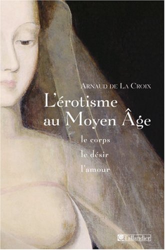 Stock image for L'Erotisme au Moyen Âge : Le corps, le désir, l'amour. for sale by Déjà Jadis