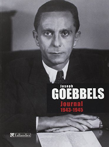 Joseph Goebbels T4: JOURNAL 1943-1945 (4) (French Edition) (9782847341140) by Goebbels, Joseph