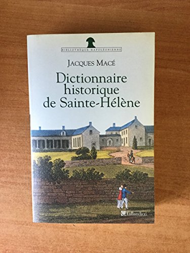 9782847341201: Dictionnaire historique de Sainte-Hlne: Chronologique, biographique et thmatique