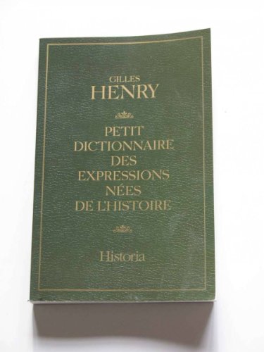 Stock image for Petit dictionnaire des expressions nees de l histoire for sale by Ammareal