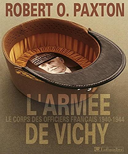Beispielbild fr L'Arme de Vichy : Le Corps des officiers franais zum Verkauf von Ammareal