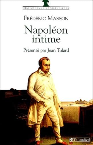 NapolÃ©on intime (9782847341522) by Masson, FrÃ©dÃ©ric