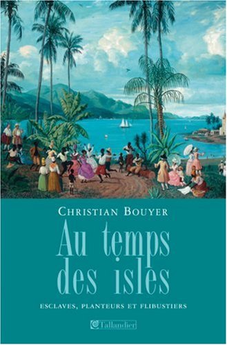 Beispielbild fr Au temps des isles : Les Antilles franaises de Louis XII  Napolon III zum Verkauf von Ammareal