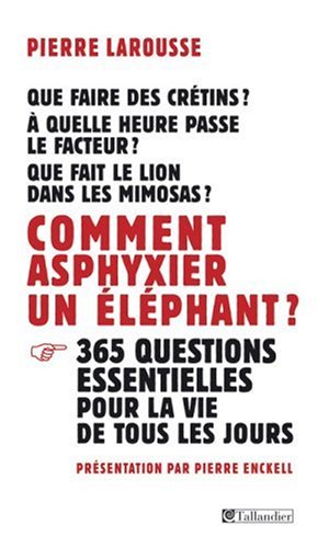 Stock image for Comment asphyxier un  l phant ? Larousse, Pierre; Roux, Christian and Enckell, Pierre for sale by LIVREAUTRESORSAS