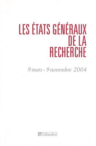 Imagen de archivo de Les Etats gnraux de la recherche : 9 mars- 9 novembre 2004 a la venta por Ammareal