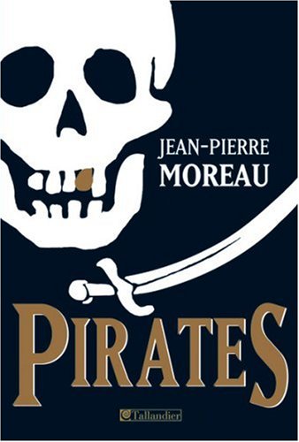 Imagen de archivo de Pirates : Flibustes et piraterie dans la Carabe et les mers du sud (1522-1725) a la venta por medimops
