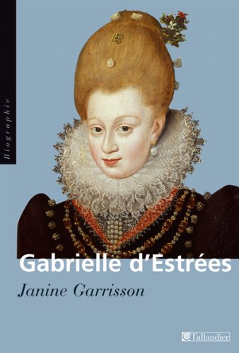 Beispielbild fr Gabrielle D'Estrees: Aux Marches Du Palais zum Verkauf von Raritan River Books