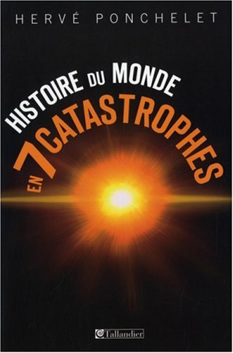 Beispielbild fr Histoire du monde en sept catastrophes zum Verkauf von Ammareal