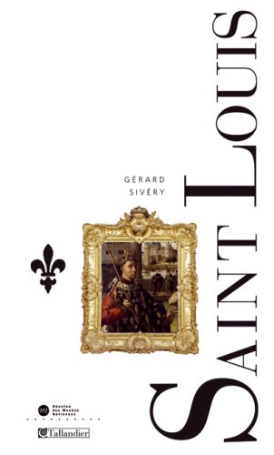 Stock image for Saint-Louis: Le roi Louis IX for sale by EPICERIE CULTURELLE