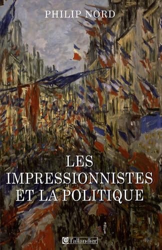 Beispielbild fr Les impressionistes et la politique : Art et dmocratie au XIXe sicle zum Verkauf von medimops