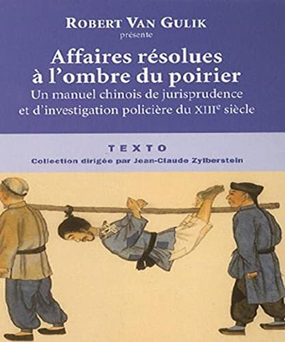 Affaires rÃ©solues Ã  l'ombre du poirier: Un manuel chinois de jurisprudence et d'investigation policiÃ¨re du XIIIe siÃ¨cle (9782847344301) by Gui, Wanrong