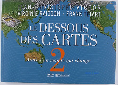 9782847344660: Le Dessous des Cartes: Tome 2, Atlas d'un monde qui change