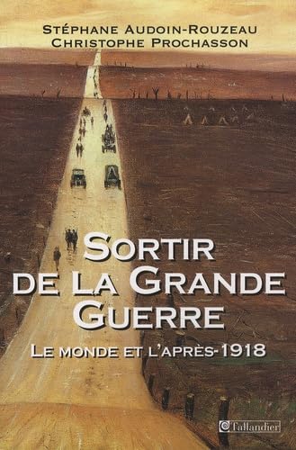 Beispielbild fr Sortir de la Grande Guerre : Le monde et l'aprs-1918 zum Verkauf von medimops