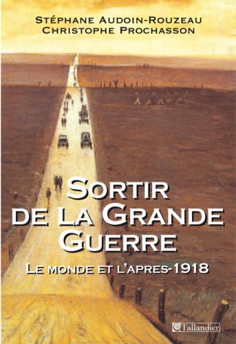Stock image for Sortir de la Grande Guerre : Le monde et l'aprs-1918 for sale by medimops