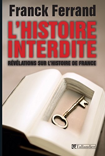 Beispielbild fr L'Histoire interdite : Rvlations sur l'Histoire de France zum Verkauf von medimops