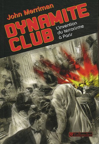 9782847345681: Dynamite Club: L'invention du terrorisme  Paris