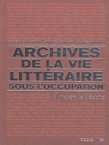 ARCHIVES DE LA VIE LITTERAIRE SOUS L'OCCUPATION. A TRAVERS LE DESASTRE