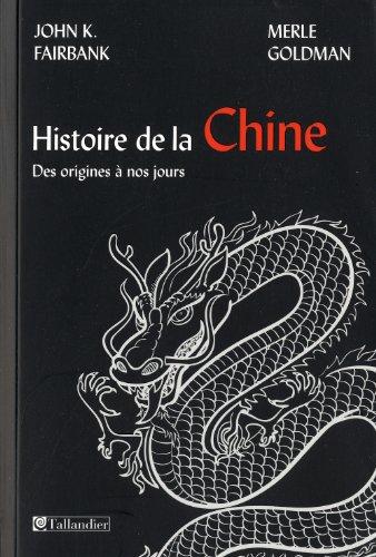 Histoire de la Chine: Des origines Ã  nos jours (9782847346268) by Goldman, Merle; Fairbank, John King