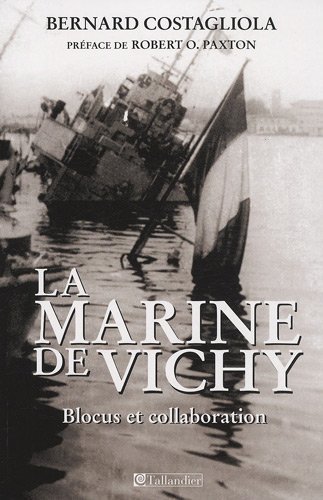 Stock image for La Marine de Vichy : Blocus et collaboration, juin 1940-novembre 1942 for sale by Ammareal