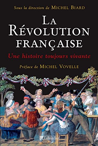 9782847346381: La Rvolution franaise: Une histoire toujours vivante