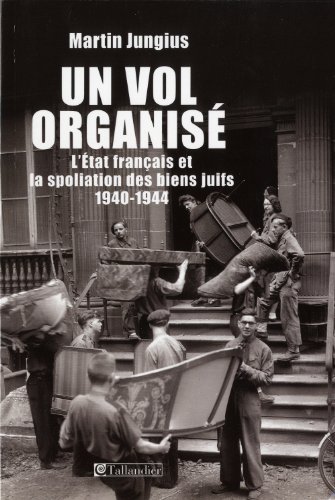 Stock image for UN VOL ORGANISE L'Etat francais et la spoliation des biens juifs 1940-1944 for sale by Yves Grgoire