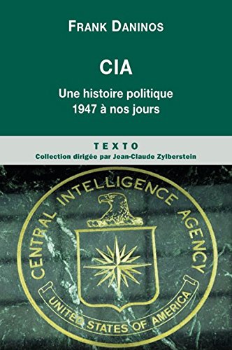 9782847347708: CIA : Une histoire politique de 1947  nos jours