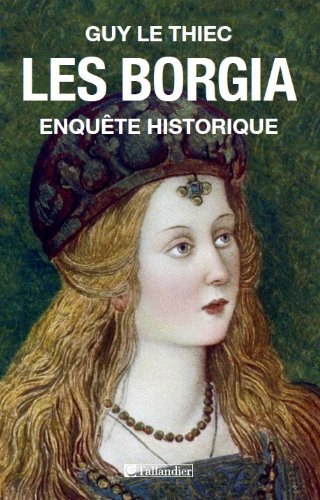 Beispielbild fr Les Borgia : Enqute historique zum Verkauf von Ammareal