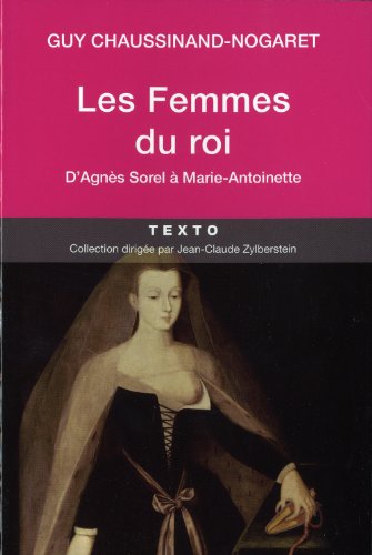 Beispielbild fr Les Femmes des rois: D'Agns Sorel  Marie Antoinette zum Verkauf von Ammareal