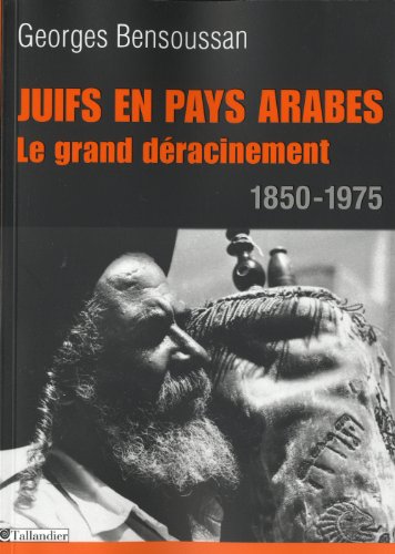 JUIFS EN PAYS ARABES LE GRAND DERACINEMENT 1850-1975 - Bensoussan, Georges