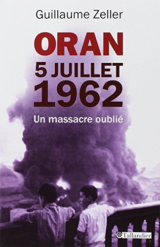 9782847348996: Oran: 5 juillet 1962