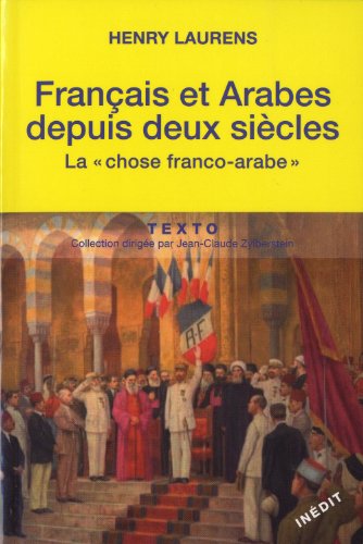 9782847349139: Franais et Arabes depuis deux sicles: La chose franco-arabe. Suivi de Les Rapports entre les mtropoles et les systmes coloniaux