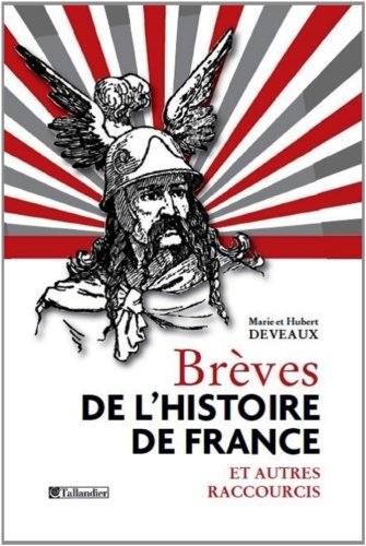 9782847349863: BREVES DE L HISTOIRE DE FRANCE ET AUTRES RACCOURCIS