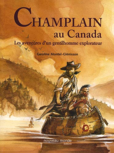 Stock image for Champlain au Canada : Les aventures d'un gentilhomme explorateur for sale by Ammareal