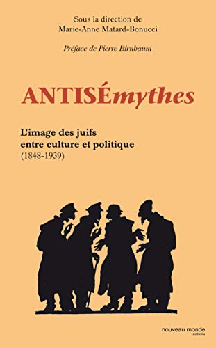 Beispielbild fr Antis mythes: L'image et la repr sentation des juifs zum Verkauf von Le Monde de Kamlia