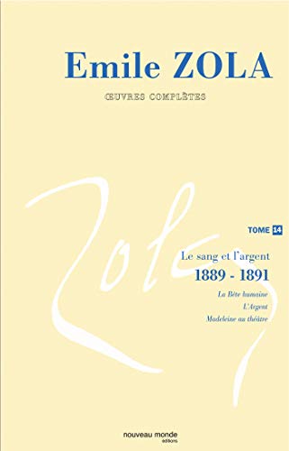 9782847361087: OEuvres compltes d'Emile Zola, tome 14: Le sang et l'argent (1888-1891)