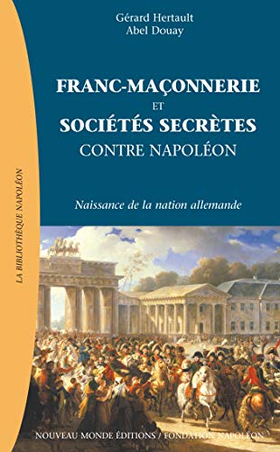 9782847361193: Franc-Maonnerie et socits secrtes contre Napolon: L'mergence de la nation allemande