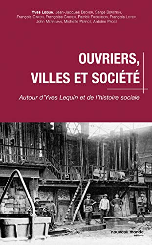 9782847361421: Ouvriers, villes et socit: Autour d'Yves Lequin et de l'histoire sociale